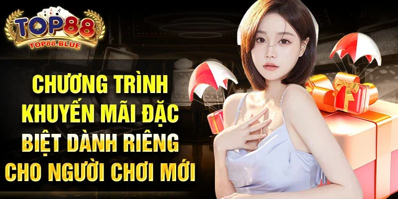 Chương trình khuyến mãi đặc biệt dành riêng cho người chơi mới