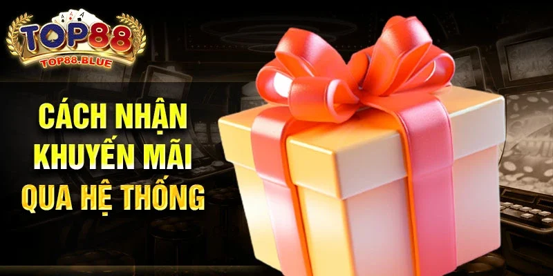 Cách nhận khuyến mãi qua hệ thống